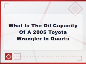 Jeep Wrangler Oil Capacity in Quarts and Engine Maintenance Schedule