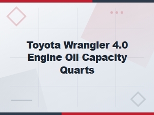 Toyota Wrangler 4.0 Engine Oil Capacity Quarts
