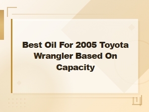 Best Oil for 2005 Jeep Wrangler