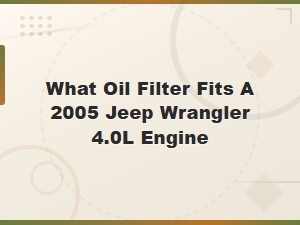 Oil Filter Compatibility for 2005 Jeep Wrangler 4.0l Engine - Find the Right Fit